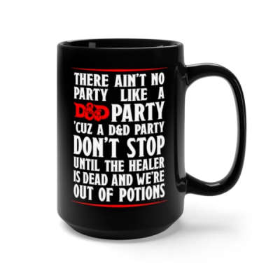 THERE AIN’T NO PARTY Dungeon and Dragons Coffee Cup
