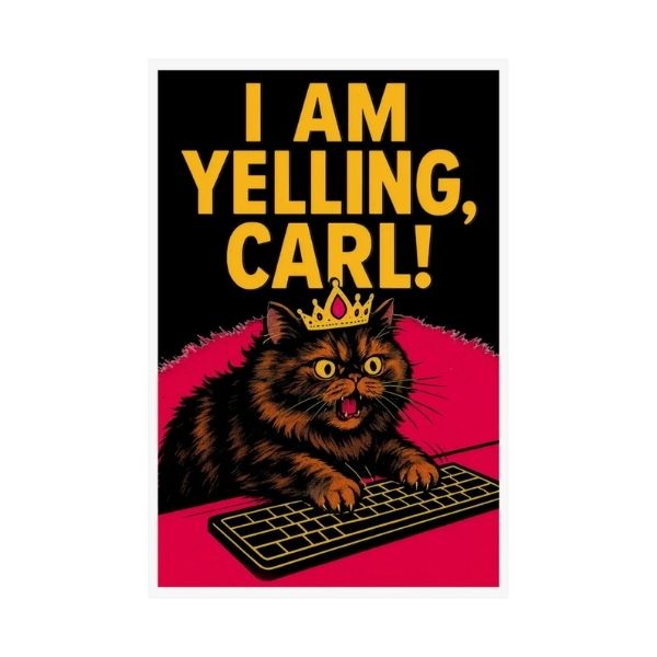 NO FRAME I am Yelling Poster