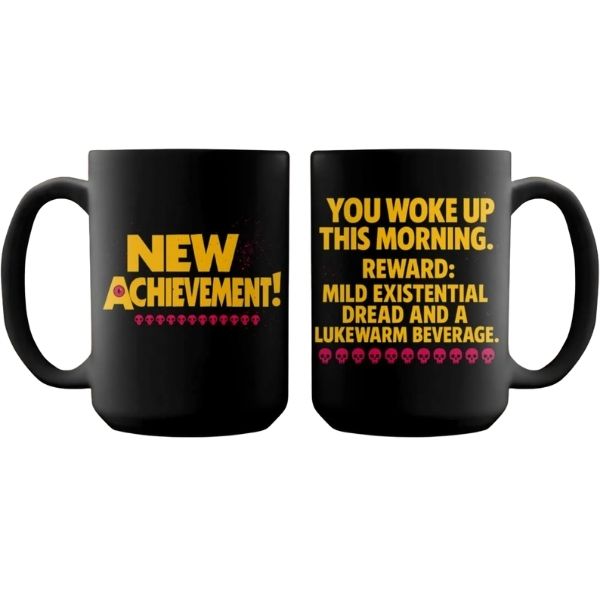 New Achievement Mug, Existential Dread, Lukewarm Beverage, Funny Mug, Sarcastic Mug, Gift Idea